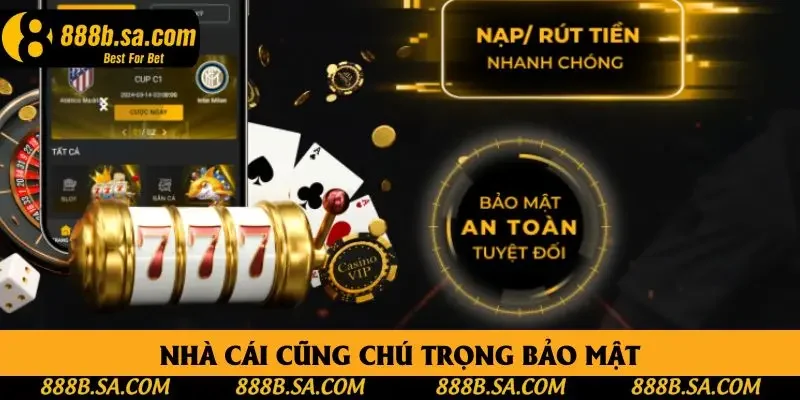 Nhà cái cũng chú trọng bảo mật